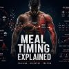 Meal timing explained guide about protein distribution recovery and performance